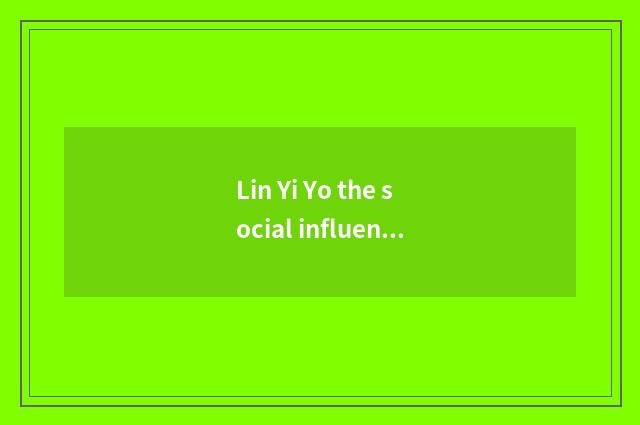 Lin Yi Yo the social influence of generation