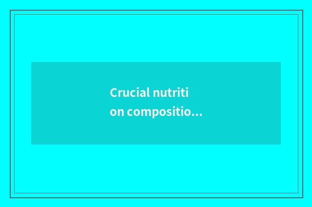 Crucial nutrition composition