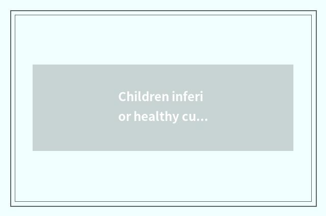 Children inferior healthy current situation