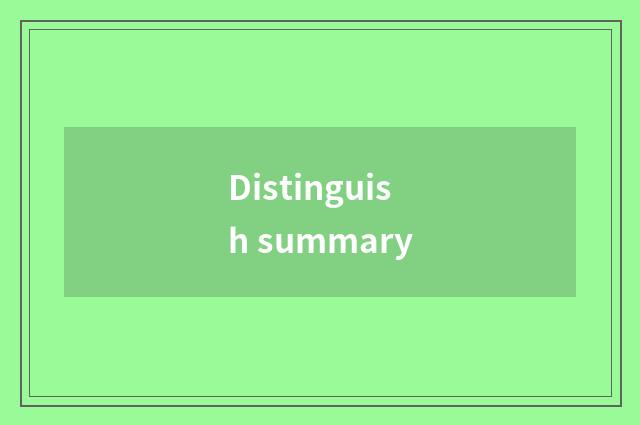 Distinguish summary