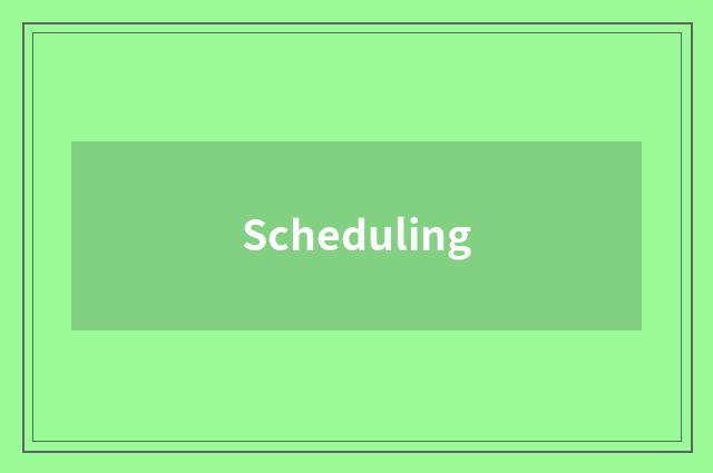 Scheduling