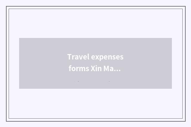 Travel expenses forms Xin Matai
