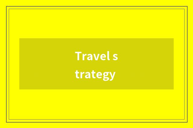 Travel strategy