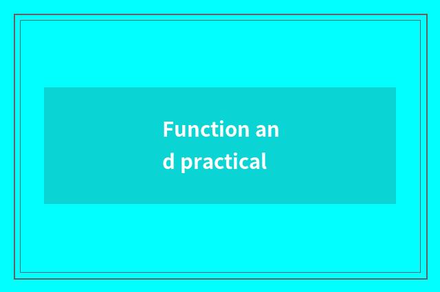 Function and practical