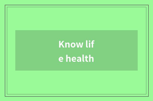 Know life health