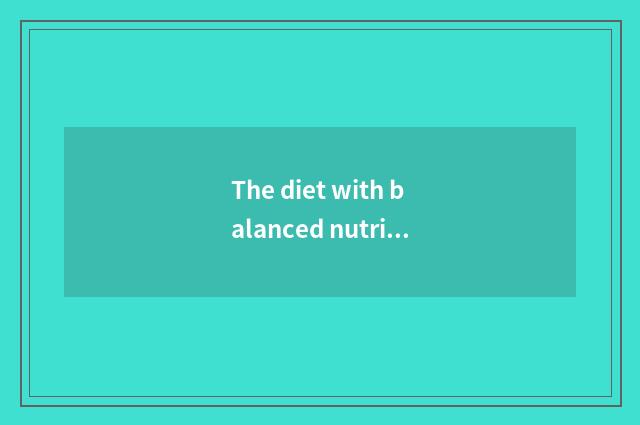 The diet with balanced nutrition