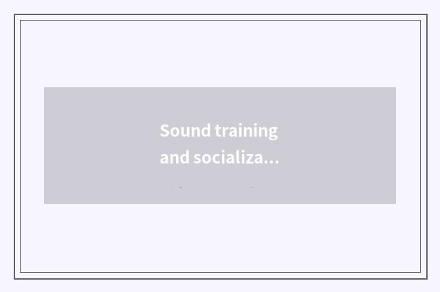 Sound training and socialization