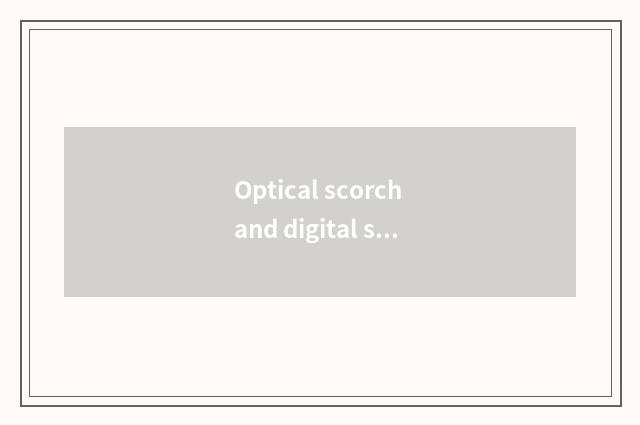 Optical scorch and digital scorch