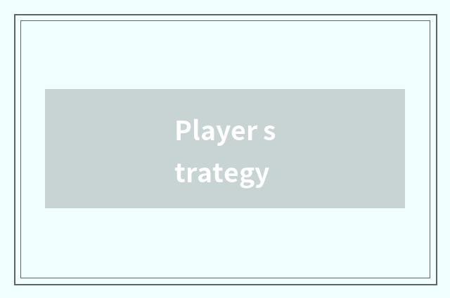 Player strategy