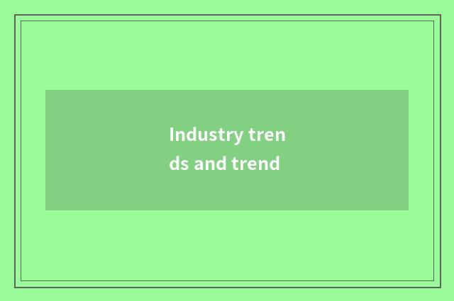 Industry trends and trend