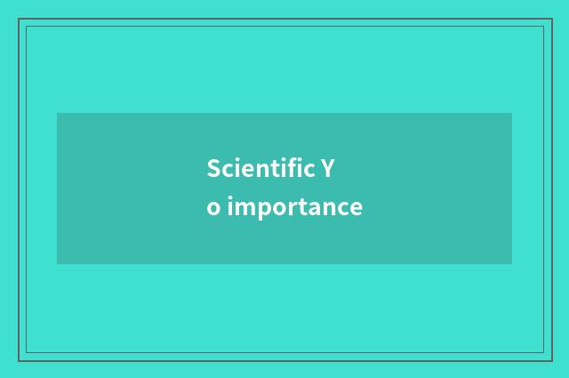 Scientific Yo importance