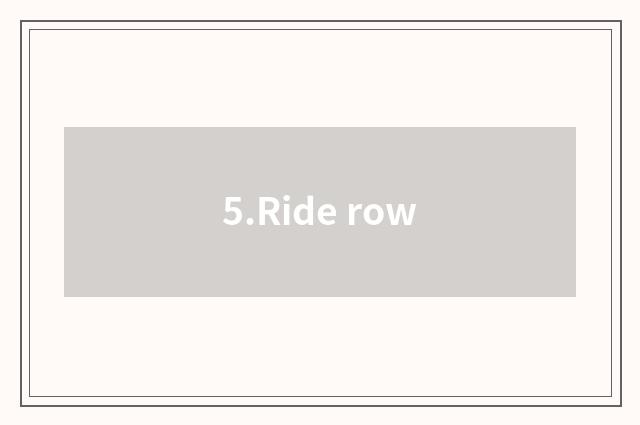 5.Ride row