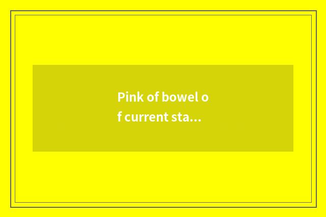 Pink of bowel of current state goose
