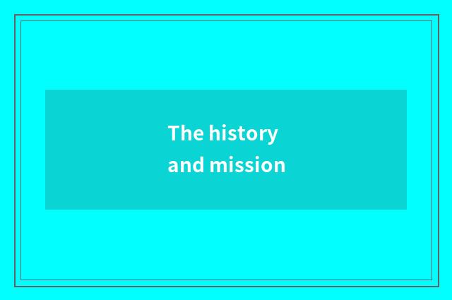 The history and mission