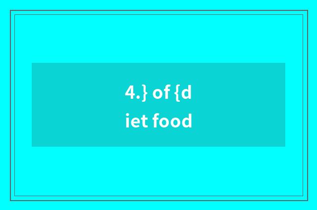 4.} of {diet food