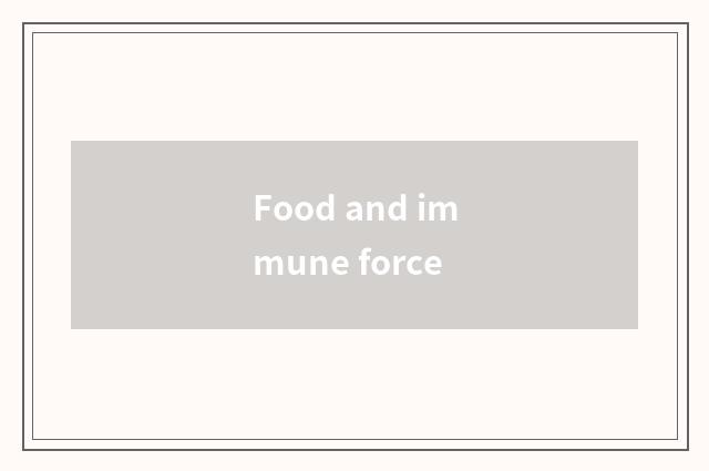 Food and immune force