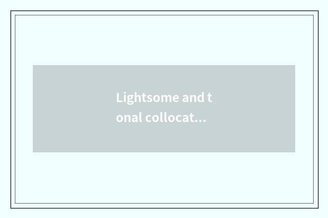 Lightsome and tonal collocation