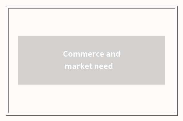 Commerce and market need