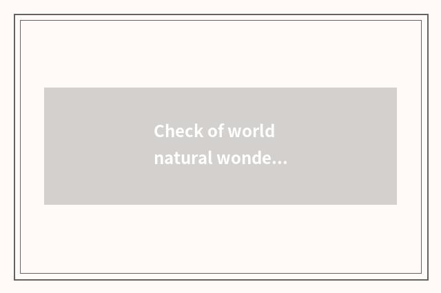 Check of world natural wonderful view