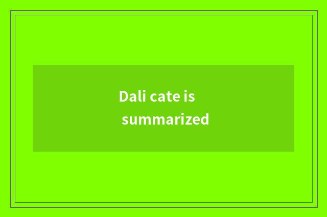 Dali cate is summarized