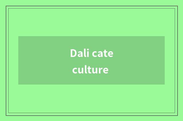 Dali cate culture