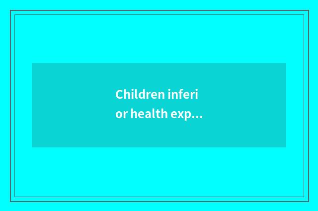 Children inferior health expression