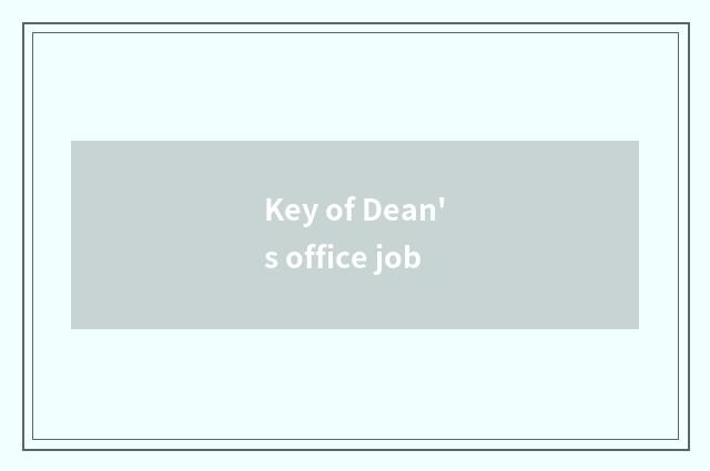 Key of Dean's office job