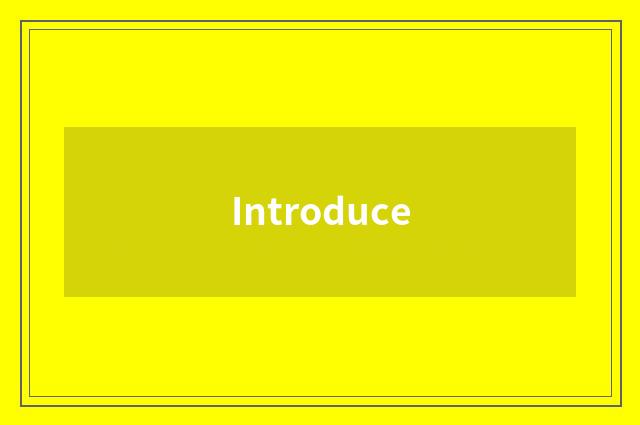 Introduce