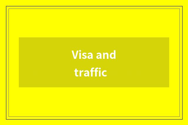 Visa and traffic