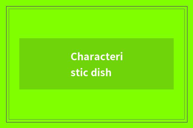 Characteristic dish