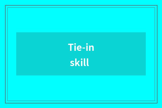 Tie-in skill