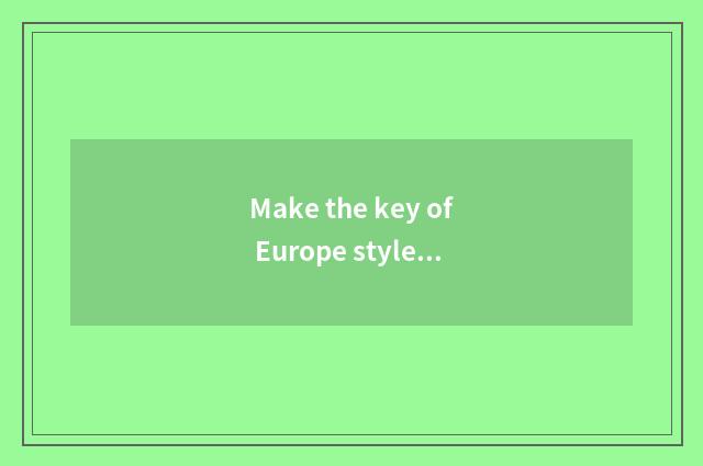 Make the key of Europe style dress