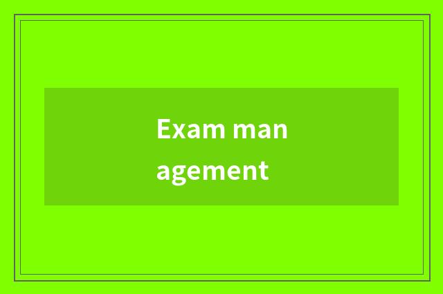 Exam management