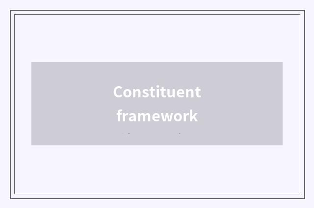 Constituent framework