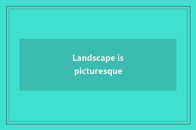 Landscape is picturesque