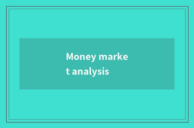 Money market analysis
