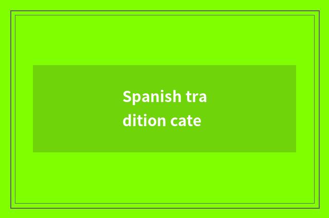 Spanish tradition cate