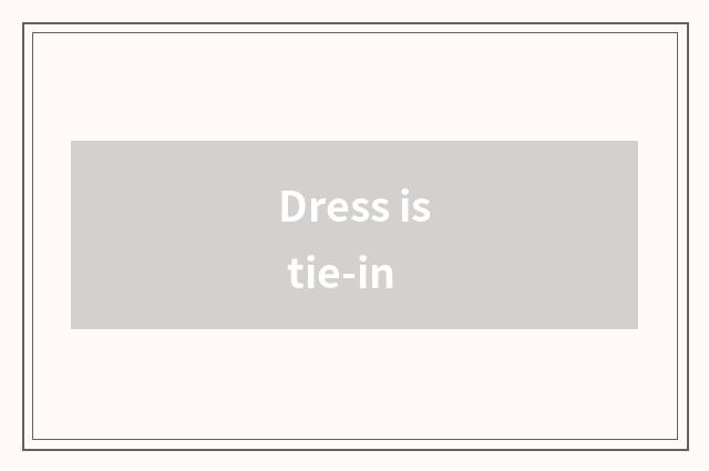 Dress is tie-in