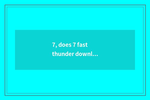 7, does 7 fast thunder download person wolf game?