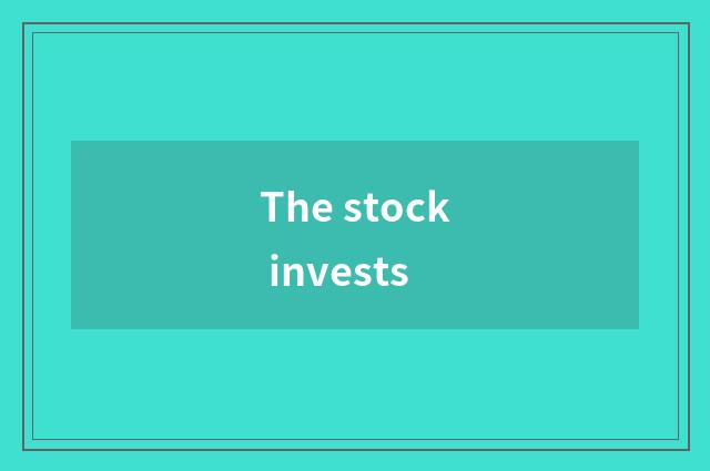 The stock invests