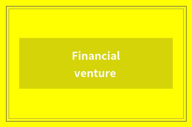 Financial venture