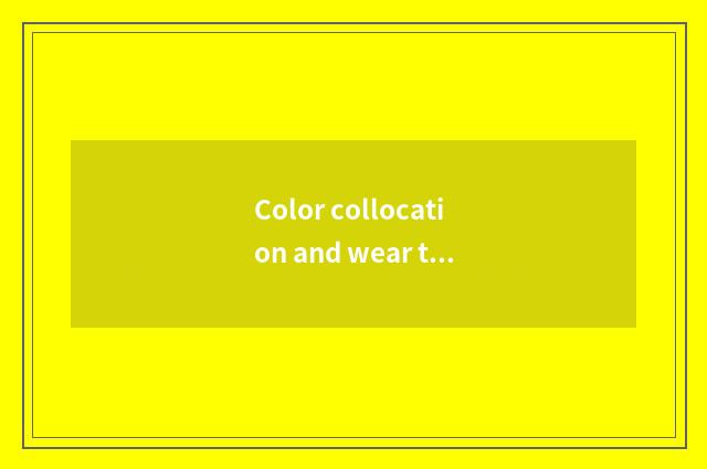 Color collocation and wear take skill