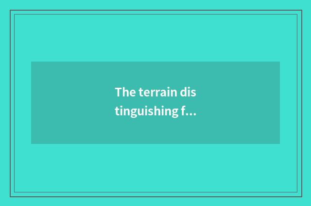 The terrain distinguishing feature of early tea