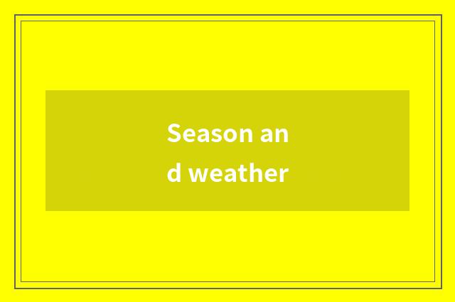 Season and weather