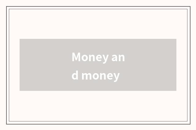 Money and money