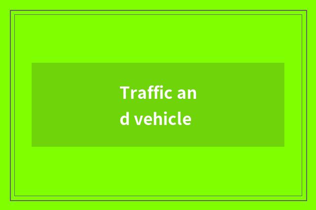 Traffic and vehicle