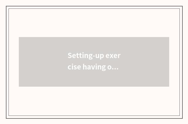 Setting-up exercise having oxygen is right the benefit of the body