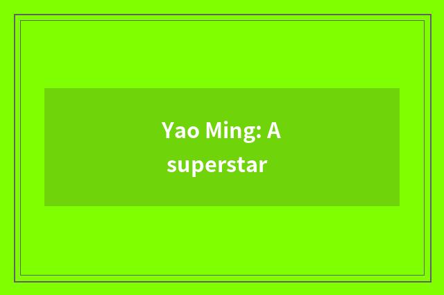 Yao Ming: A superstar