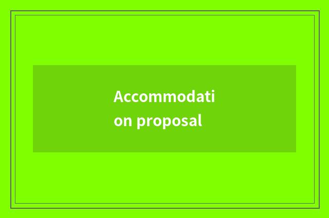 Accommodation proposal