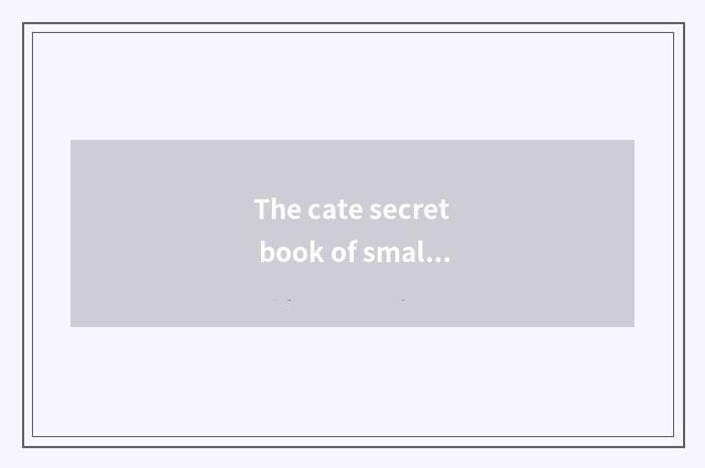 The cate secret book of small hutch and distinctive glamour
